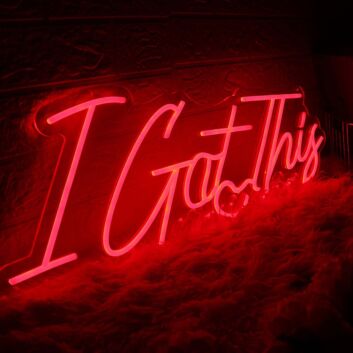 I Got This Red Neon Sign
