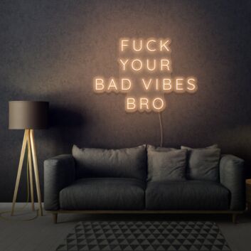 Fuck Your Bad Vibes Bro LED Neon Sign
