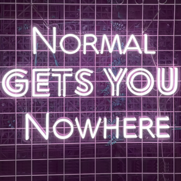 Normal Gets You Nowhere LED Neon Sign