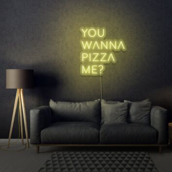 You Wanna Pizza Me Neon Sign Writing For Room