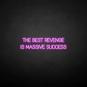 &#39;THE BEST REVENGE IS MASSIVE SUCCESS&#39; neon sign