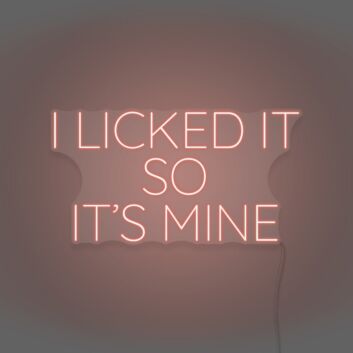I Licked It So It's Mine Neon Playful Claim of Ownership