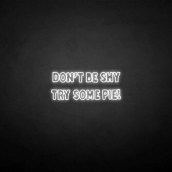 Don&#39;t be shy, try some cake&#39; neon sign