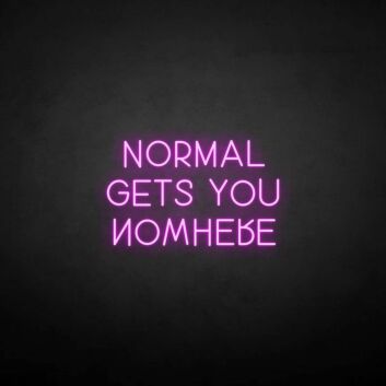 &#39;Normal gets you nowhere&#39; neon sign