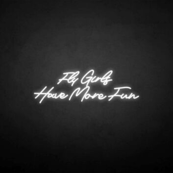 Fly girls have more fun LED Neon Sign