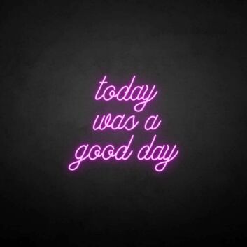 &#39;Today was a good day&#39; neon sign