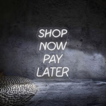 Shop Now Pay Later LED Neon Sign