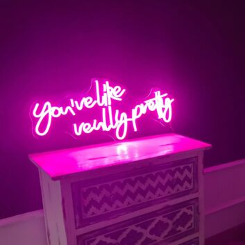 You're Like Really Pretty Neon Sign for Elegant and Inspiring Home Deco