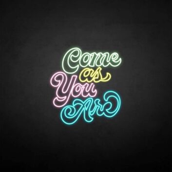 &#39;Come as you are3&#39; neon sign