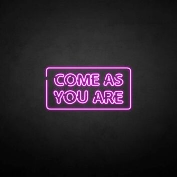 &#39;Come as you are2&#39; neon sign