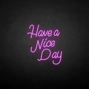 &#39;Have a nice day&#39; neon sign