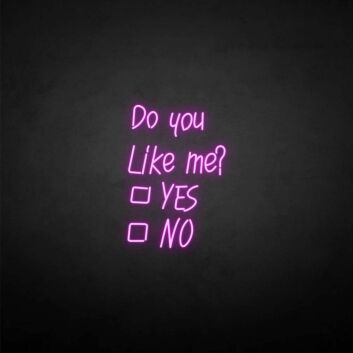 Do you like me neon sign