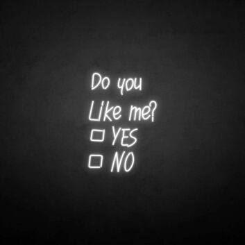 Do you like me neon sign