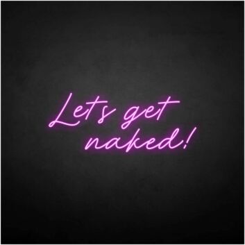 &#39;Let&#39;s get naked&#39; neon sign