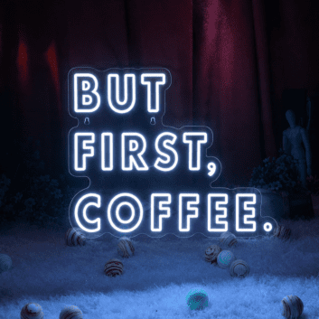 But first coffee Neon Priority for Coffee Lovers