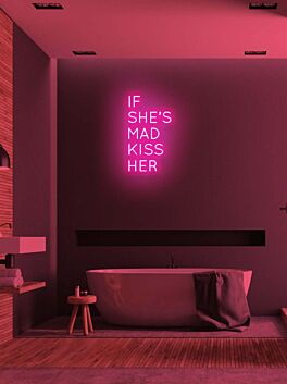 If she's mad kiss her Neon Advice for Lovers
