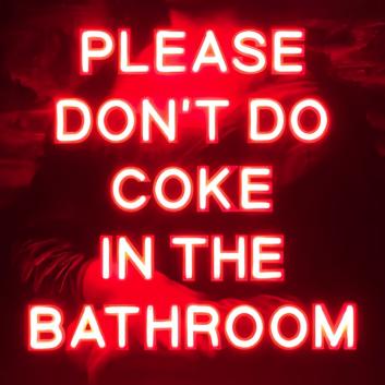 Please Don&#039;t Do Coke In The Bathroom Humorous Neon Reminder