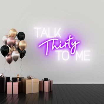 Talk Thirty to me Flirty Thirty Neon Celebration