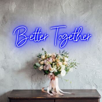 Better Together Romantic Neon for Weddings and Couples