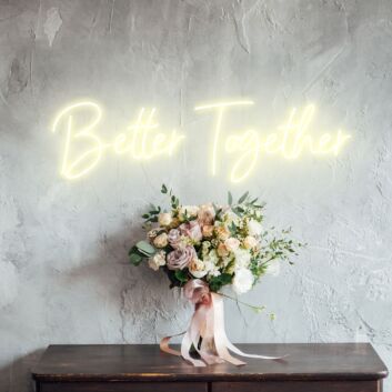 Better Together Romantic Neon for Weddings and Couples