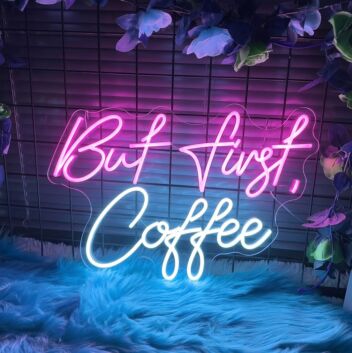 But First Coffee Prioritize Your Pleasure with Neon Sign