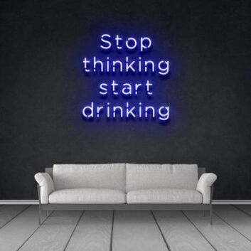 Stop thinking and start drinking Add Fun to Your Bar with Neon