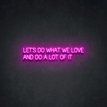 Let&#039;s do what we love Celebrate Passion with Vivid Neon