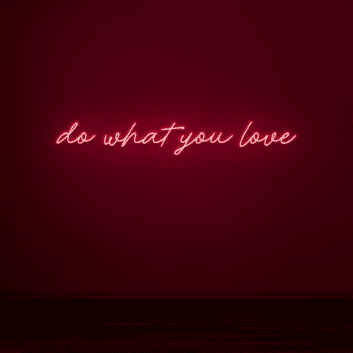 Do what you love Embrace Your Passions with Inspiring Neon Art