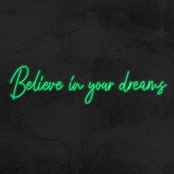 Believe in your dreams Inspire with Dreamy Neon Sign