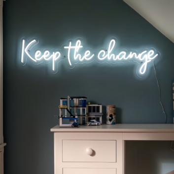 Keep The Change Neon Sign Add a Dash of Attitude and Style to Your Space