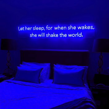 Let Her Sleep for When She Wakes She Will Shake The World Neon Sign