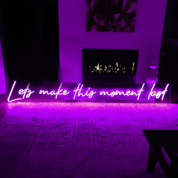 Let&#039;s Make This Moment Last Neon Sign: Illuminate Your Timeless Memories