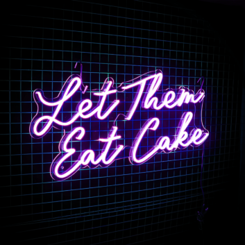 Let Them Eat Cake Neon Sign: Illuminate Your Indulgent Moments