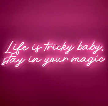 Life is Tricky, Baby Stay in Your Magic Neon Sign: Embrace the Enchantment