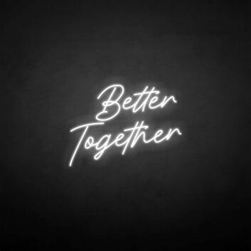 &#39;Better Together 1&#39; neon sign