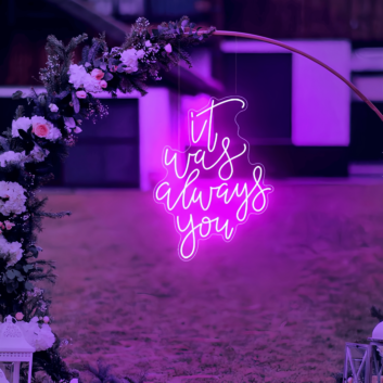 It Was Always You - Radiate Eternal Affection with Our Neon Art Sign