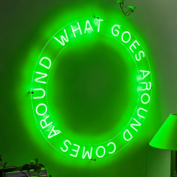 What Goes Around Comes Around Neon Sign: Embrace the Cycle with Neon