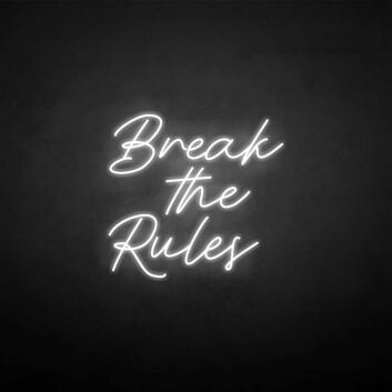 &#39;Break the rules&#39; neon sign