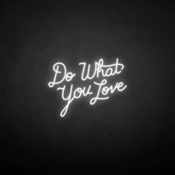 &#39;Do what you love&#39; neon sign