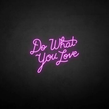 &#39;Do what you love&#39; neon sign