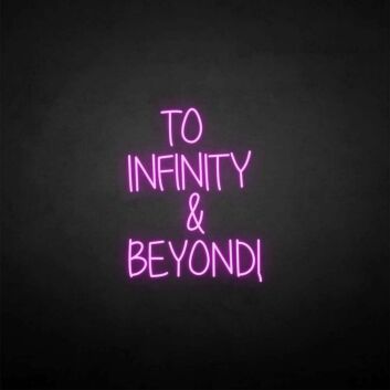 &#39;TO INFINITY&amp;BEYONG&#39; neon sign