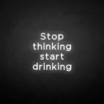 &#39;Stop thinking&#39; neon sign