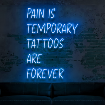 Pain Is Temporary Tattoos Are Forever: Illuminate Your Space with Neon Art