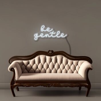Be gentle Neon Signs