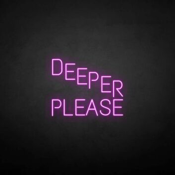 &#39;Deeper please&#39; neon sign