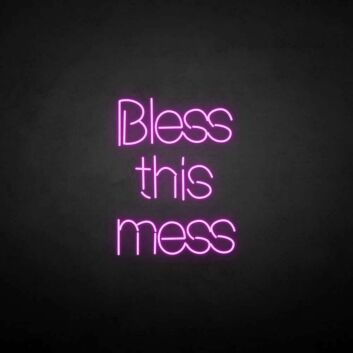 &#39;Bless this mess&#39; neon sign