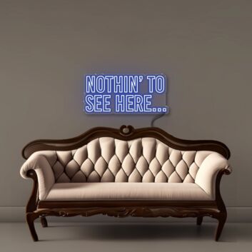 Nothin’ to See Here... LED Neon Sign