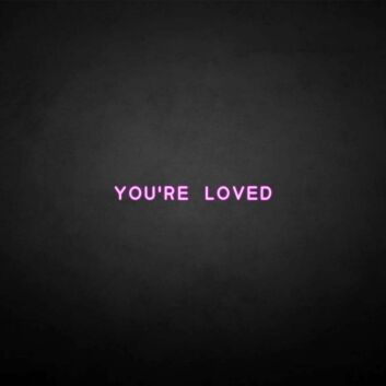 &#39;You're loved&#39; neon sign
