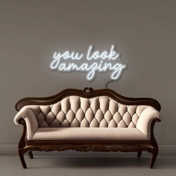 You look amazing Led Neon Signs