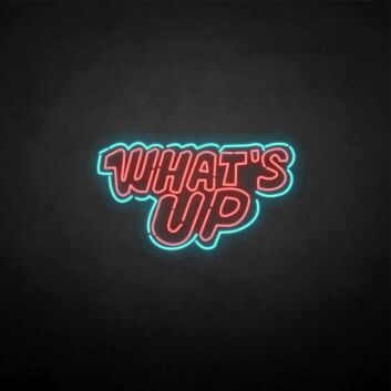 &#39;What&#39;s up&#39; neon sign
